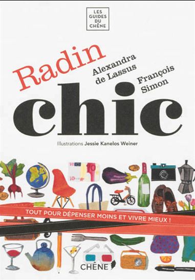 Radin chic : tout pour dépenser moins et vivre mieux ! - ALEXANDRA DE LASSUS & AL