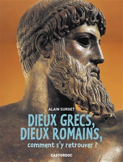 Dieux grecs, dieux romains, comment s&#39;y retrouver ? - ALAIN SURGET
