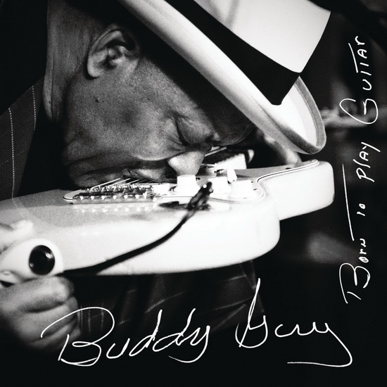 Born To Play Guitar - BUDDY GUY