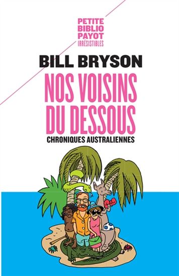 Nos voisins du dessous : chroniques australiennes N. éd. - BILL BRYSON