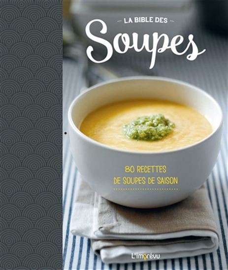 La Bible des soupes : 80 recettes de soupes de saison - COLLECTIF