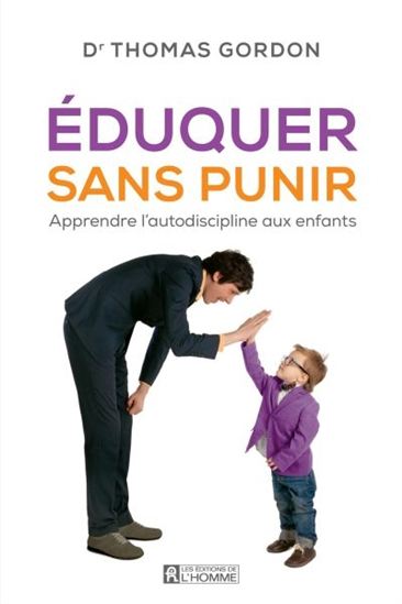 Éduquer sans punir : apprendre l&#39;autodiscipline aux enfants N. éd. - THOMAS GORDON