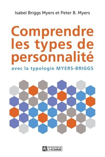 Comprendre les types de personnalité : avec la typologie Myers-Briggs - ISABEL BRIGGS MYERS - PETER B MYERS
