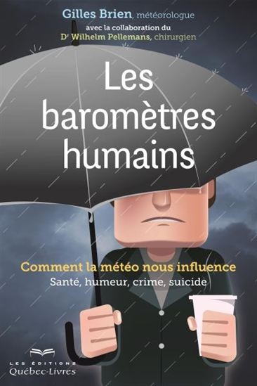 Les Baromètres humains : comment la météo nous influence - GILLES BRIEN - WILHELM PELLEMANS
