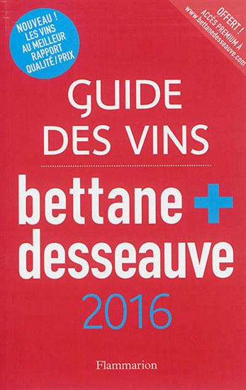 Guide des vins de France Bettane et Desseauve 2016 - MICHEL BETTANE - THIERRY DESSEAUVE