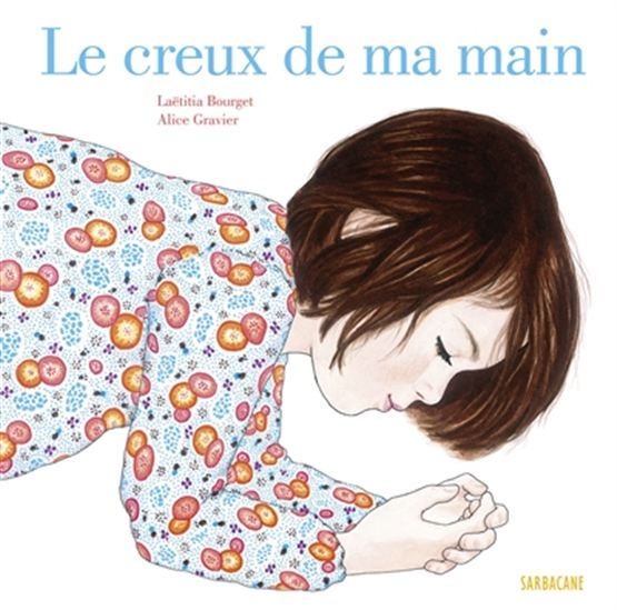 Le Creux de ma main N. éd. - LAËTITIA BOURGET - ALICE GRAVIER