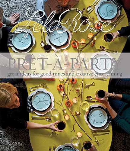 Prêt-a-party: Great ideas for good times and creative entertaining - LELA ROSE