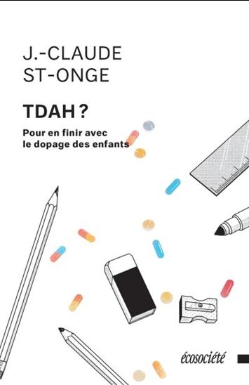 Tdah : pour en finir avec le dopage des enfants - JEAN-CLAUDE ST-ONGE
