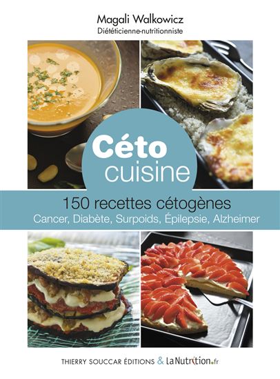 Céto cuisine : 150 recettes cétogènes : cancer, diabète, surpoids, épilepsie, alzheimer - MAGALI WALKOWICZ