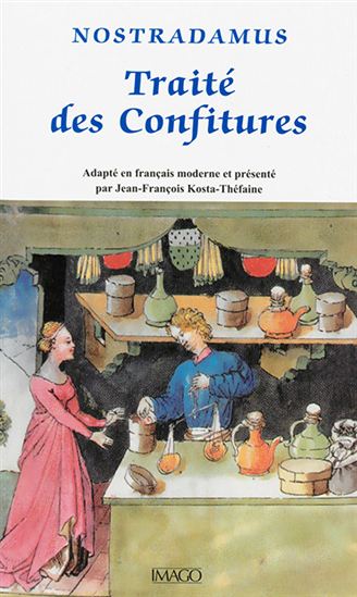 Traité des confitures N. éd. - NOSTRADAMUS