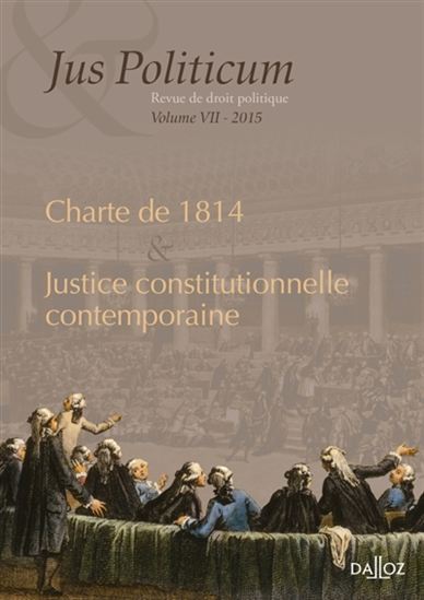 Jus Politicum #07 Charte de 1814 & Justice constitutionnelle contemporaine - COLLECTIF