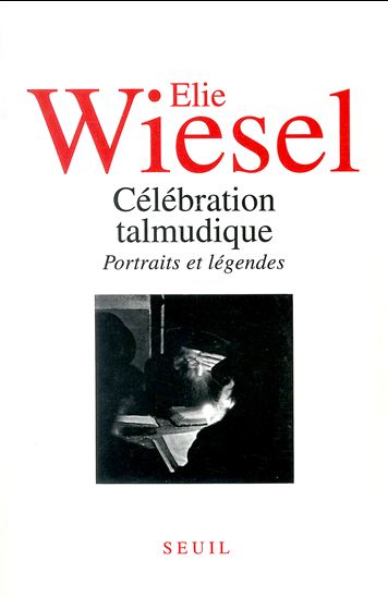 Célébration talmudique - ELIE WIESEL