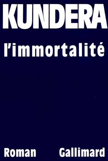 L&#39;Immortalité - MILAN KUNDERA