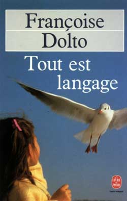 Tout est langage - FRANCOISE DOLTO