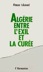 Algérie entre l&#39;exil et la curée - OMAR AKTOUF