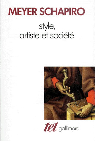 Style, artiste et société - MEYER SCHAPIRO