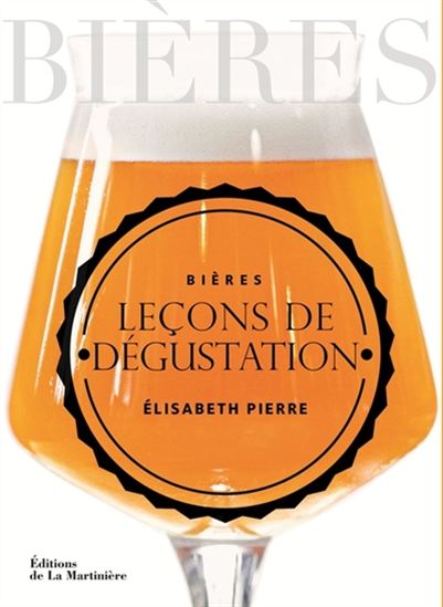 Bières, leçons de dégustation - ELISABETH PIERRE