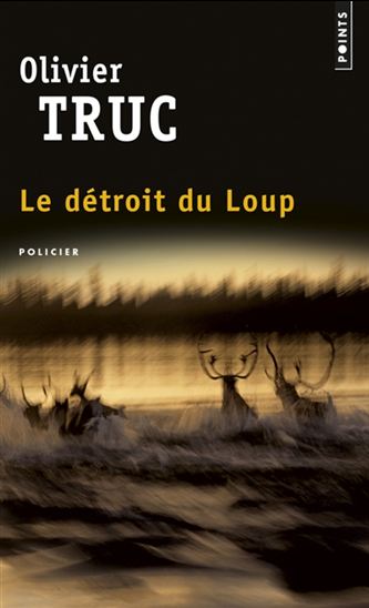 Le Détroit du Loup - OLIVIER TRUC