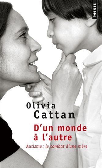 D'un monde à l'autre : autisme : le combat d'une mère - OLIVIA CATTAN
