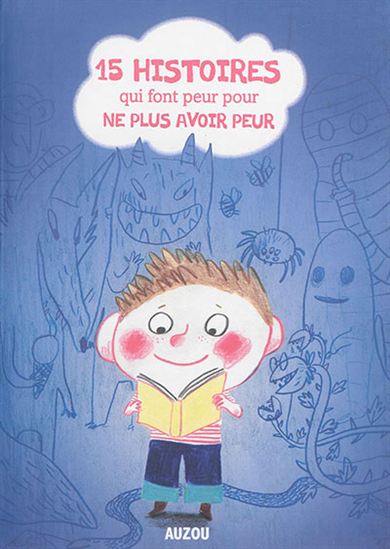 15 histoires qui font peur pour ne plus avoir peur - COLLECTIF
