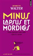 Minus, lapsus et mordicus : nous parlons tous latin sans le savoir - HENRIETTE WALTER
