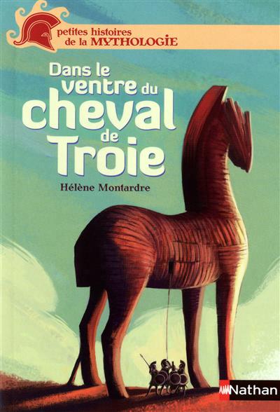 Dans le ventre du cheval de Troie - HÉLÈNE MONTARDRE