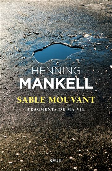Sable mouvant : fragments de ma vie - HENNING MANKELL