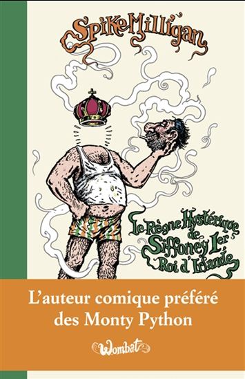 Le Règne hystérique de Siffoney 1er, roi d'Irlande N. éd. - SPIKE MILLIGAN