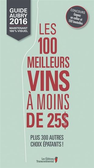 Guide Aubry 2016 : les100 meilleurs vins à moins de 25$ - JEAN AUBRY