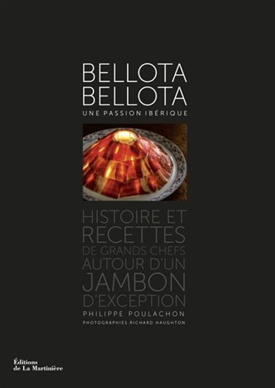Bellota-Bellota : une passion ibérique - PHILIPPE POULACHON