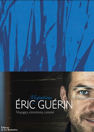Migrations : voyages, émotions, cuisine - ÉRIC GUÉRIN