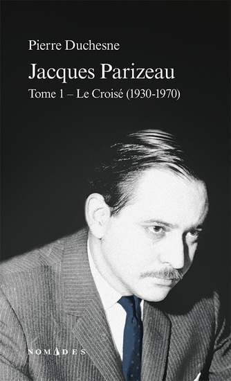 Jacques Parizeau T.01 Le croisé (1930-1970) - PIERRE DUCHESNE