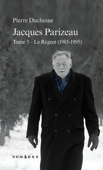 Jacques Parizeau T.03 Le régent (1985-1995) - PIERRE DUCHESNE