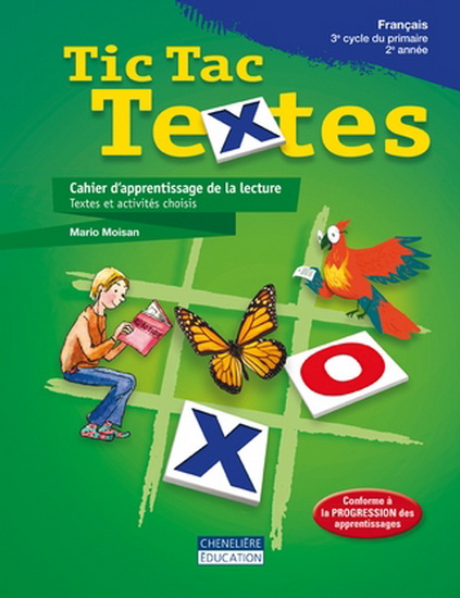 Tic Tac Textes : français : 3e cycle du primaire, 2e année : cahier d&#39;apprentissage de la lecture : textes et activités choisis - MARIO MOISAN