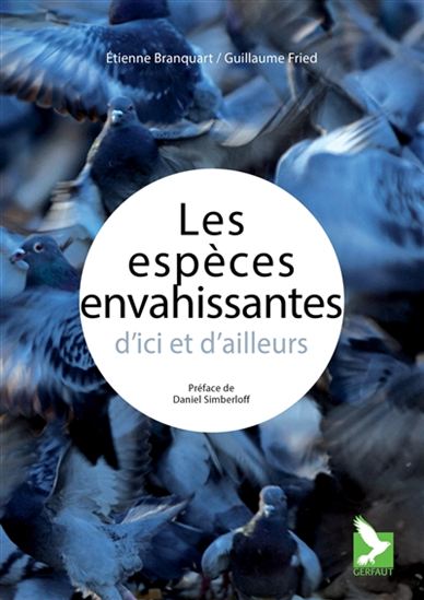 Les Espèces envahissantes d&#39;ici et d&#39;ailleurs - ÉTIENNE BRANQUART - GUILLAUME FRIED