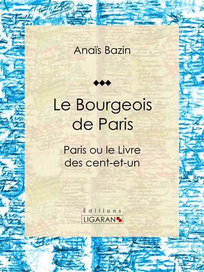 Le Bourgeois de Paris - ANAÏS BAZIN - LIGARAN