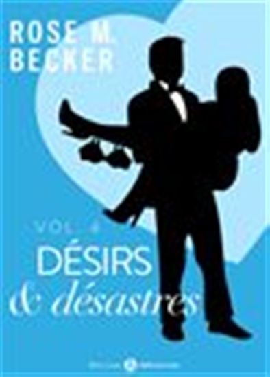 Désirs et désastres - Volume 4 - ROSE M. BECKER