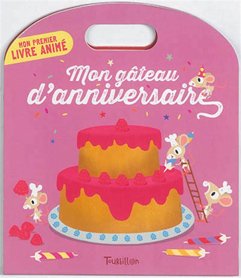 Anne Sophie Baumann Mon Gateau D 39 Anniversaire Albums Illustres Livres Renaud Bray Com Livres Cadeaux Jeux