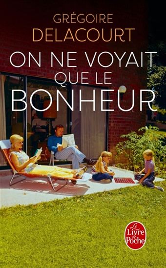 On ne voyait que le bonheur - GRÉGOIRE DELACOURT