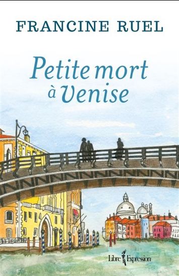 Petite mort à Venise - FRANCINE RUEL