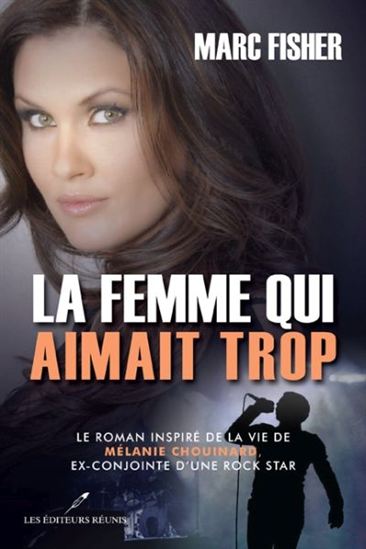Section De Recherche Une Femme De Trop MARC FISHER - La Femme qui aimait trop - Romans québécois et canadiens