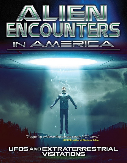 Alien Encounters In America: UFOs & Extraterrestrial Visitations