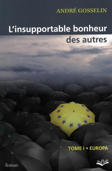 L&#39;Insupportable bonheur des autres T.01 Europa - ANDRÉ GOSSELIN