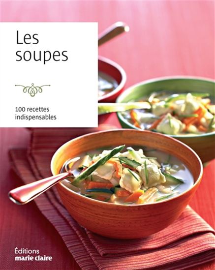 Les Soupes : 100 recettes indispensables - COLLECTIF