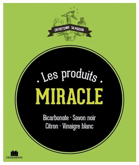 Les Produits miracle : bicarbonate, savon noir, citron, vinaigre blanc - ISABELLE LOUET