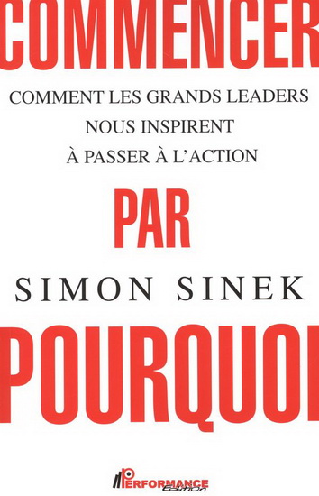 Commencer par le pourquoi - SIMON SINEK