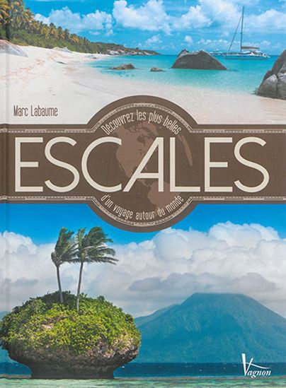 Découvrez les plus belles escales d&#39;un voyage autour du monde - MARC LABAUME