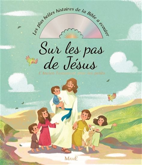 Sur les pas de Jésus : l&#39;Evangile pour les petits + CD - GAËLLE TERTRAIS - CÉLINE RIFFARD