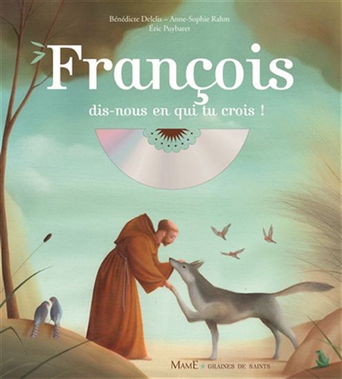 François : dis-nous en qui tu crois + CD - BÉNÉDICTE DELELIS & AL