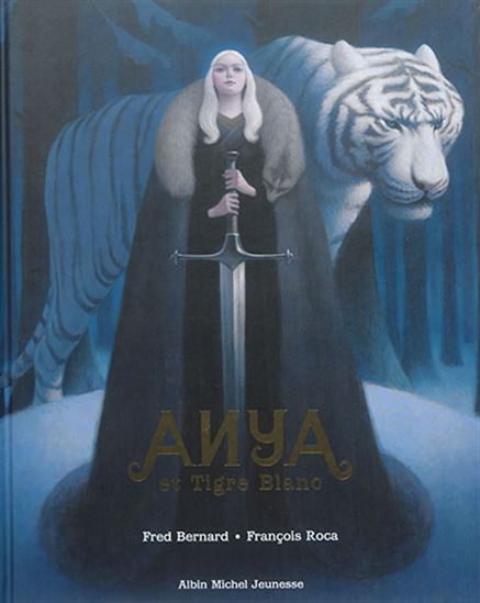 Anya et le Tigre blanc - FRÉDÉRIC BERNARD - FRANÇOIS ROCA